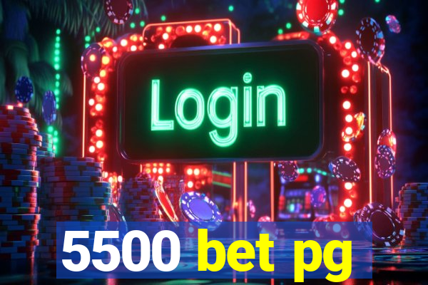5500 bet pg